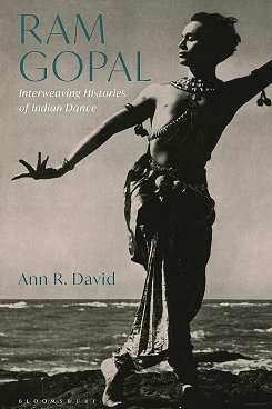 RAM GOPAL: INTERWEAVING HISTORIES OF INDIAN DANCE