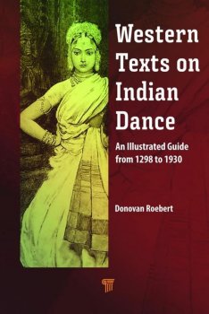 WESTERN TEXTS ON INDIAN DANCE - AN ILLUSTRATED GUIDE FROM 1298-1930