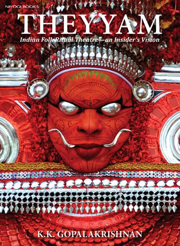 THEYYAM: INDIAN FOLK RITUAL THEATRE - AN INSIDER'S VISION