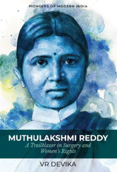 MUTHULAKSHMI REDDY: A Trailblazer in Surgery and Women's Rights By V.R. Devika