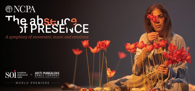 NCPA presents world premiere The absence of presence By Aditi Mangaldas Dance Company